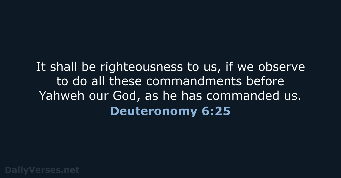 It shall be righteousness to us, if we observe to do all… Deuteronomy 6:25