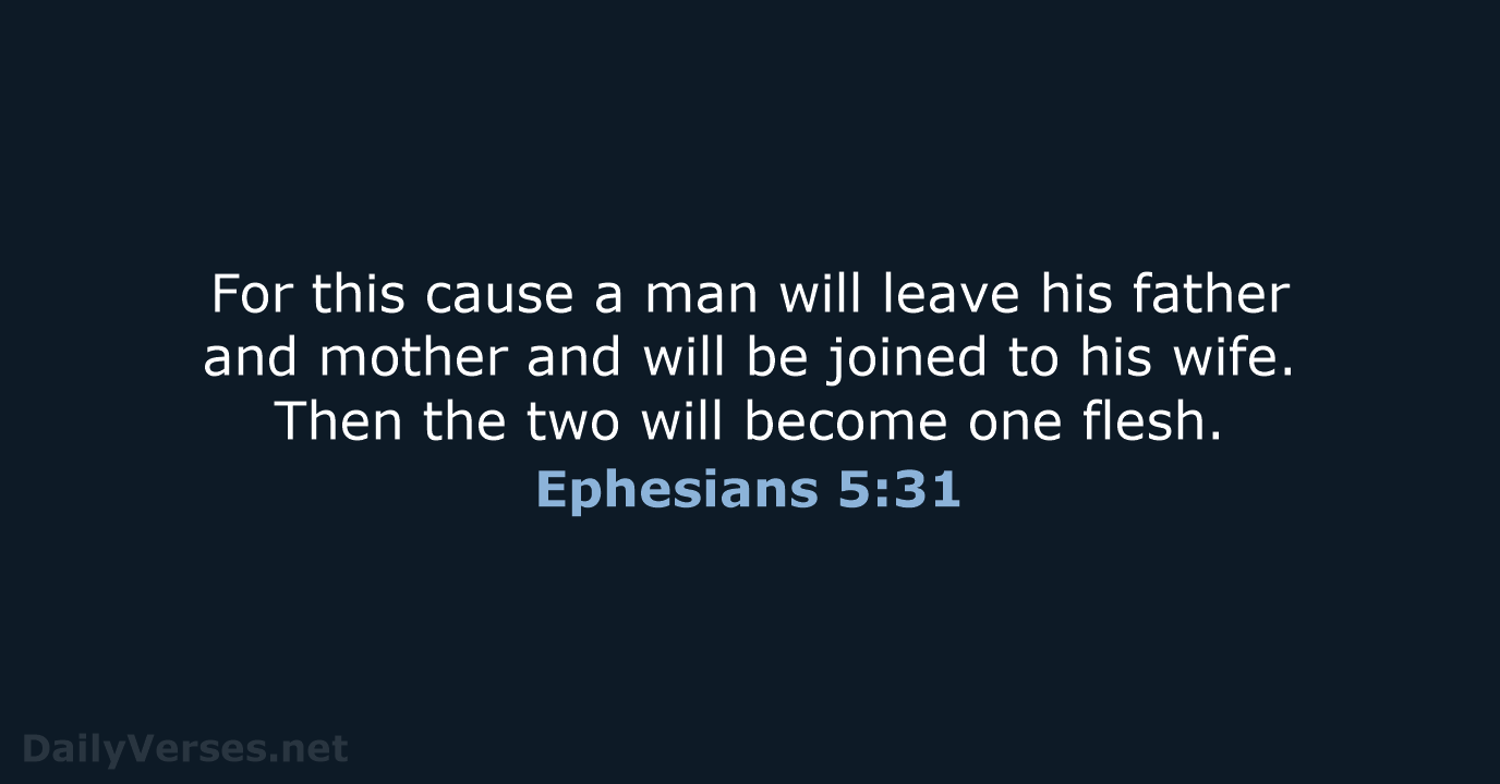 For this cause a man will leave his father and mother and… Ephesians 5:31