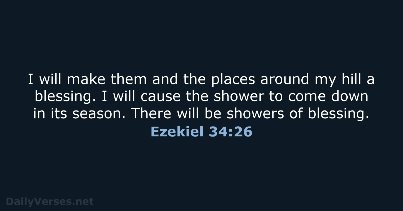 I will make them and the places around my hill a blessing… Ezekiel 34:26