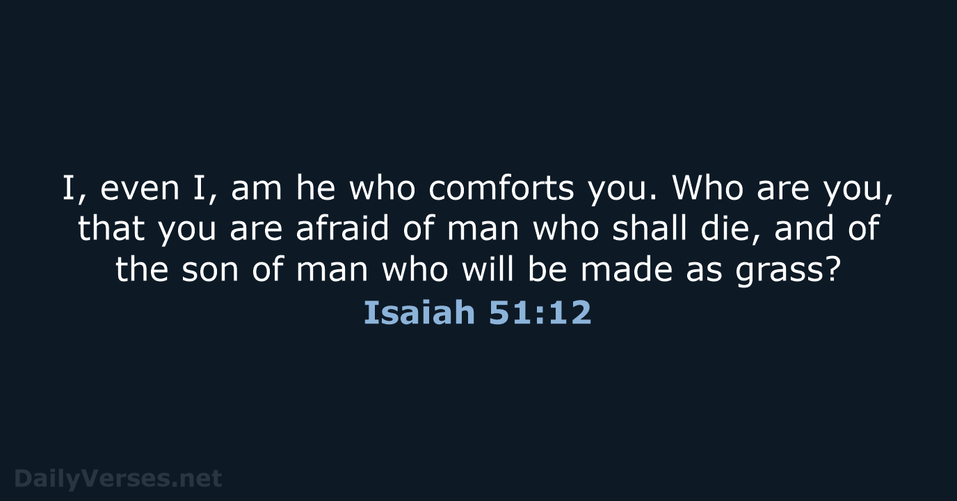 Isaiah 51:12 - WEB