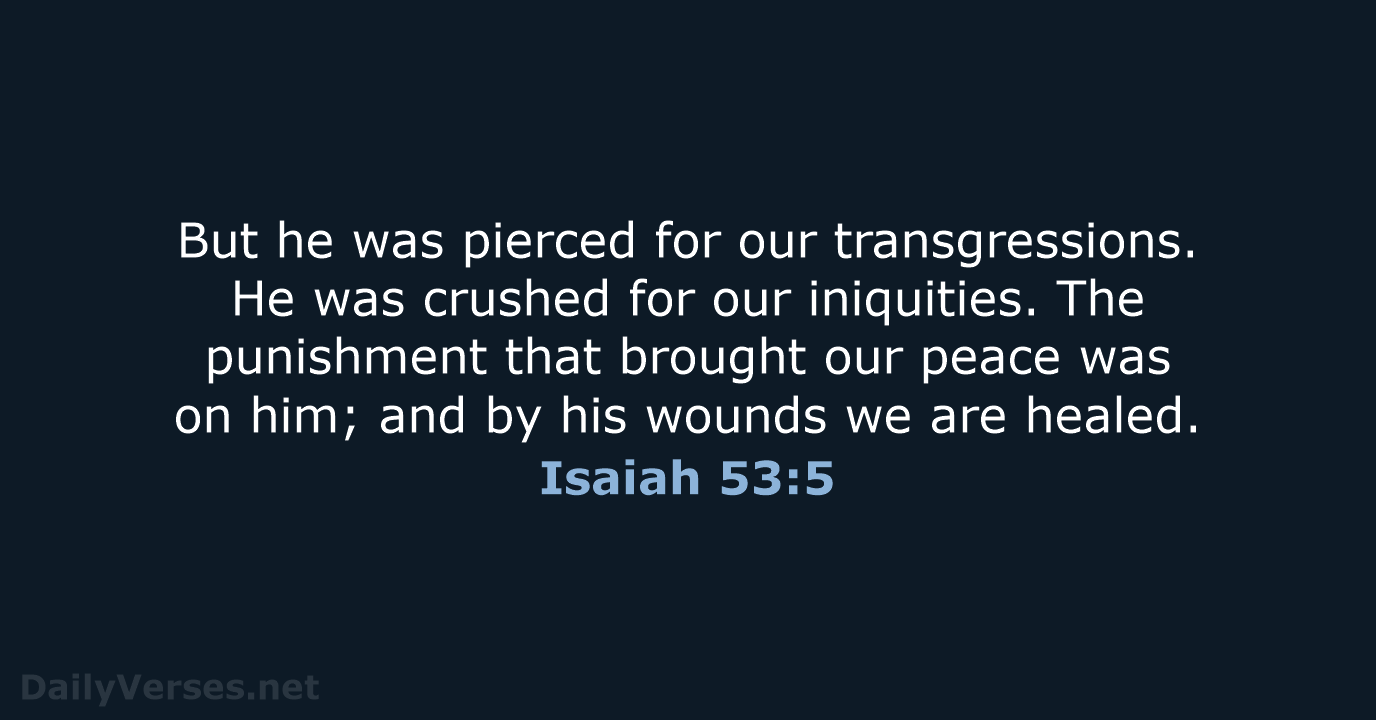 Isaiah 53:5 - WEB