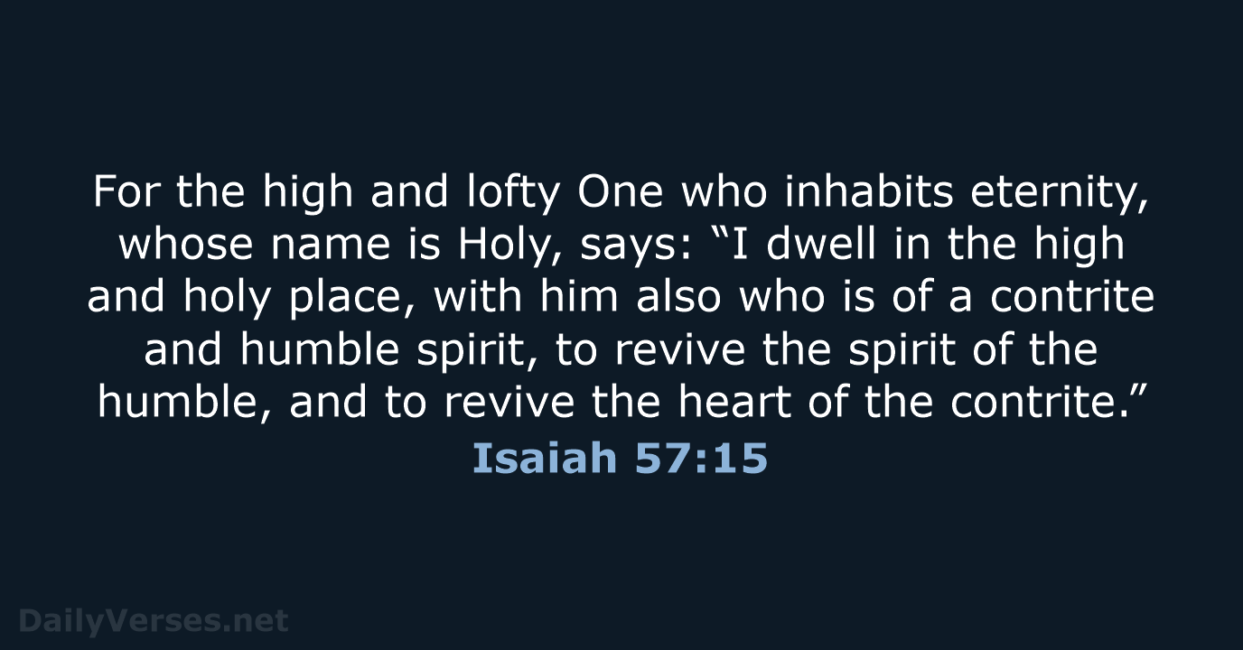 For the high and lofty One who inhabits eternity, whose name is… Isaiah 57:15
