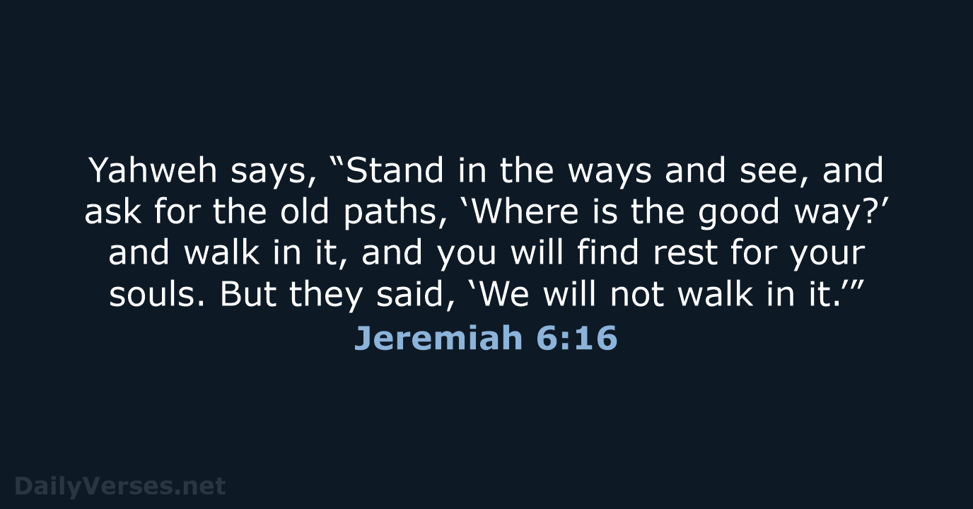 Jeremiah 6:16 - WEB
