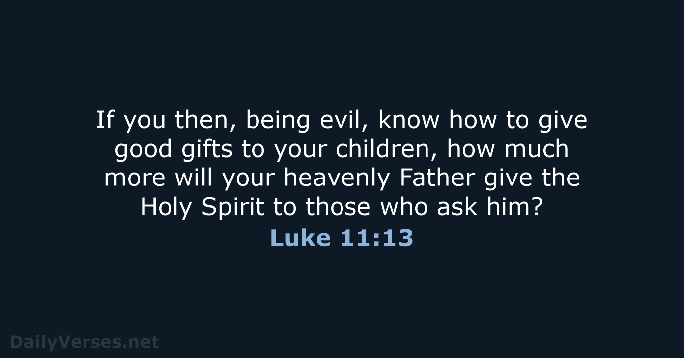 Luke 11:13 - WEB