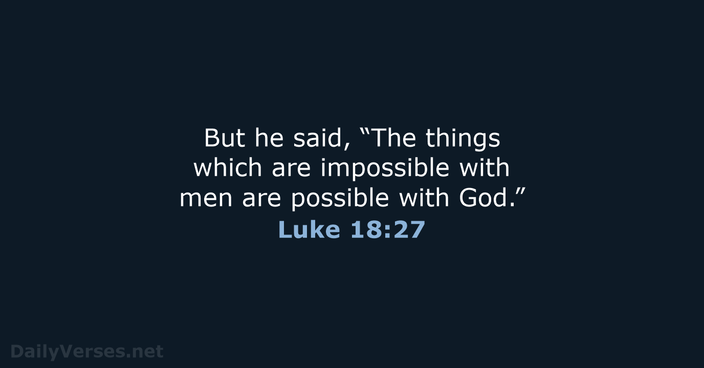 Luke 18:27 - WEB