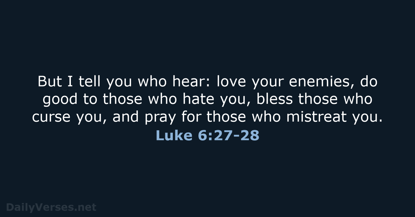 Luke 6:27-28 - WEB