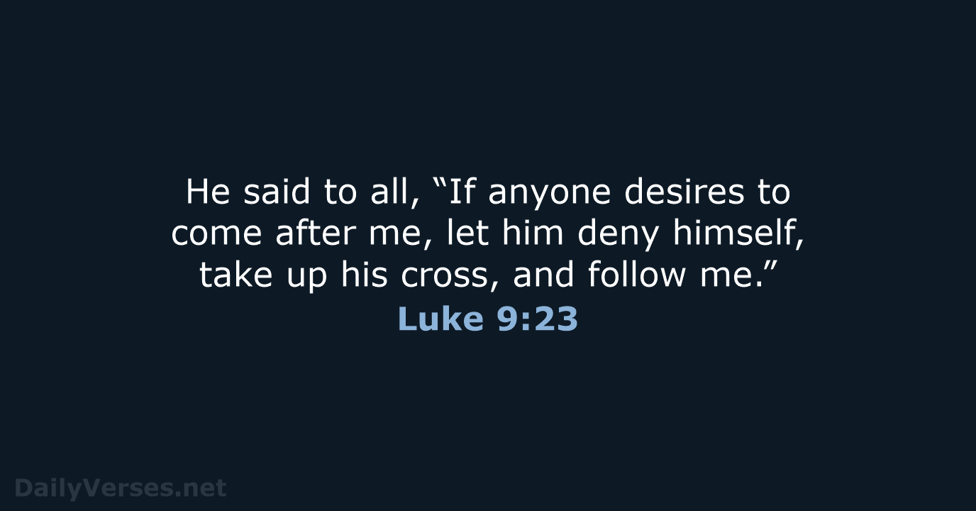 Luke 9:23 - WEB