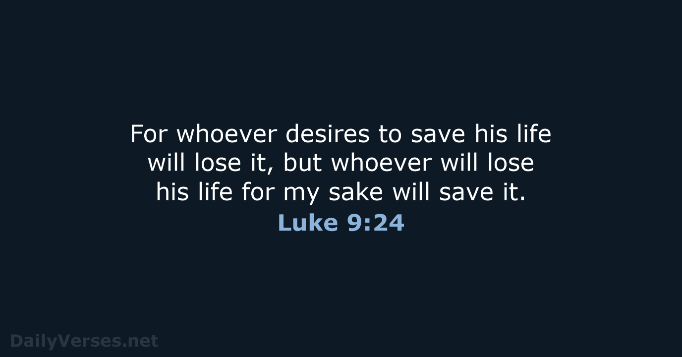 Luke 9:24 - WEB