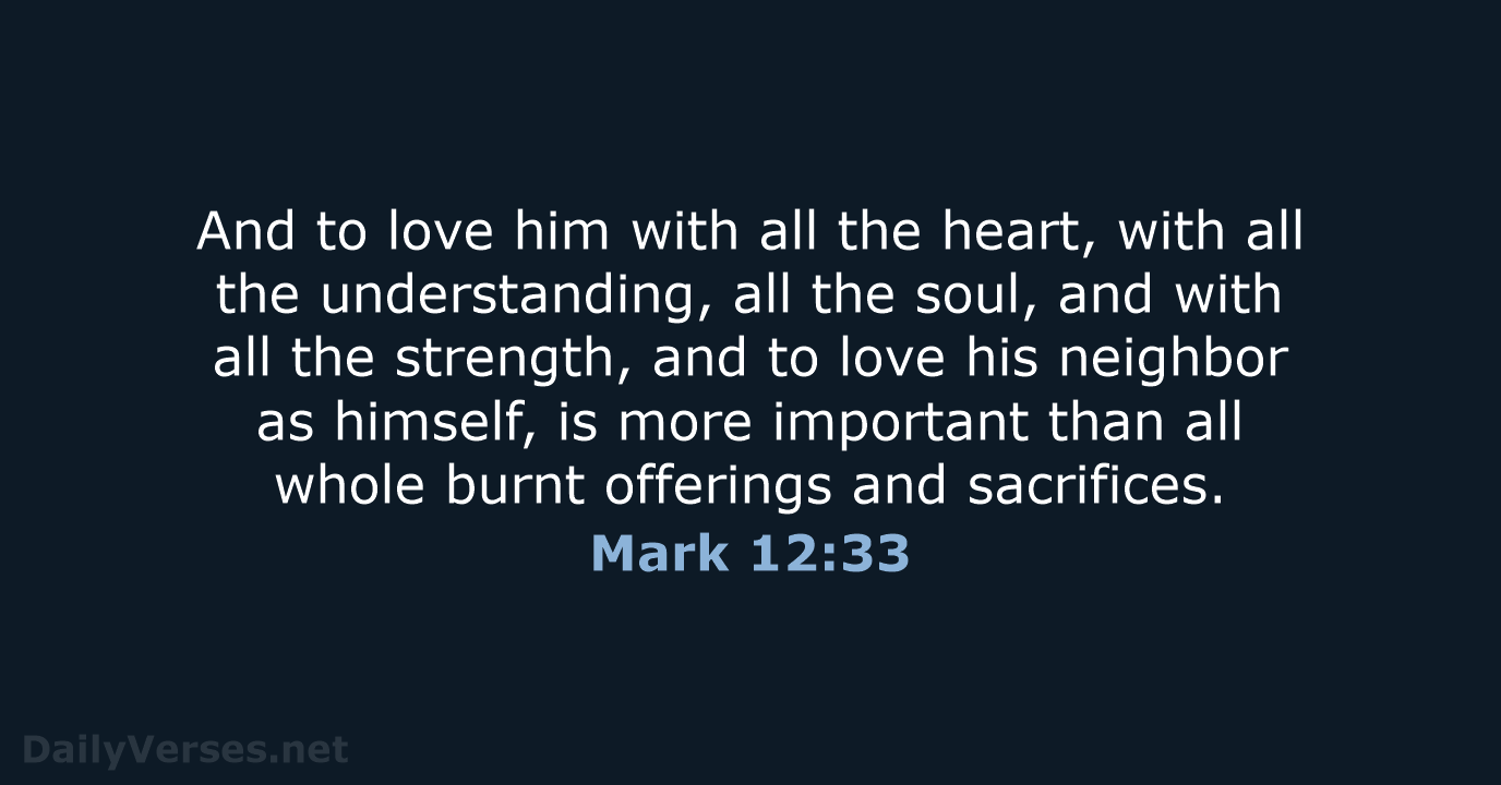 And to love him with all the heart, with all the understanding… Mark 12:33