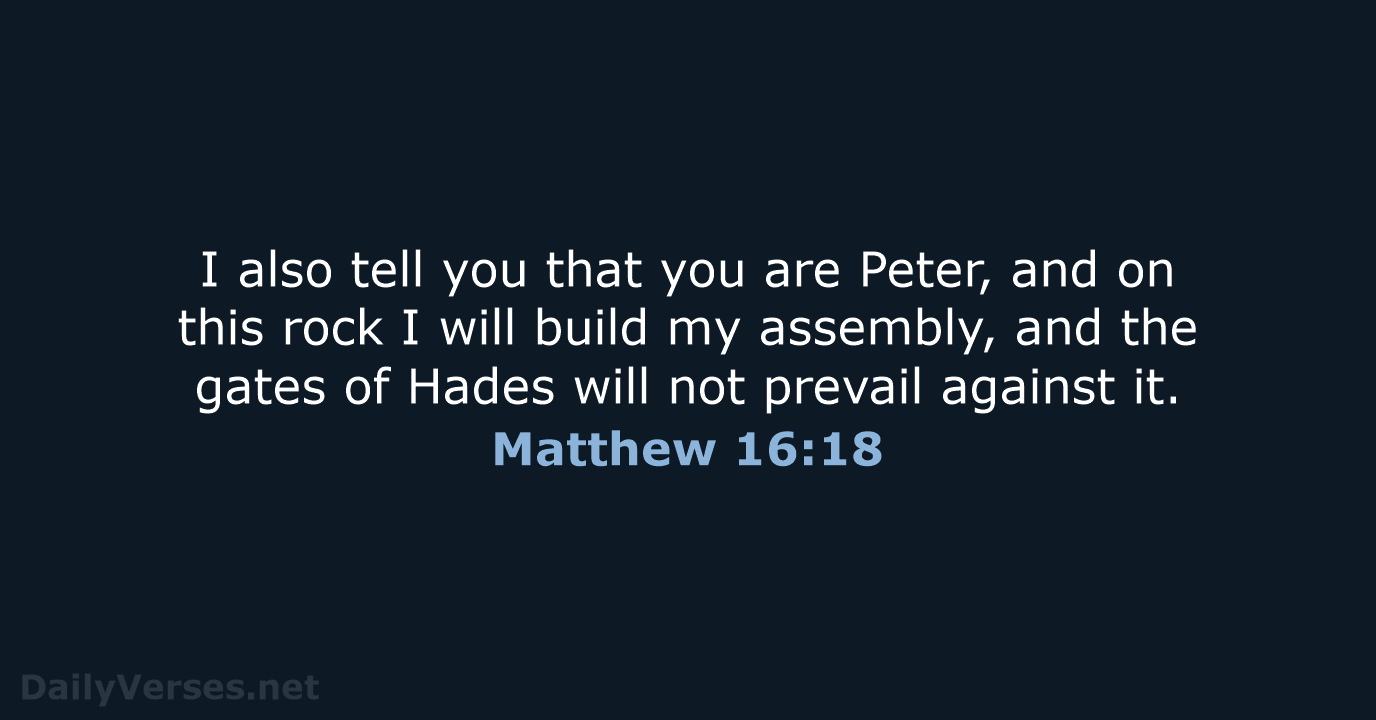 I also tell you that you are Peter, and on this rock… Matthew 16:18