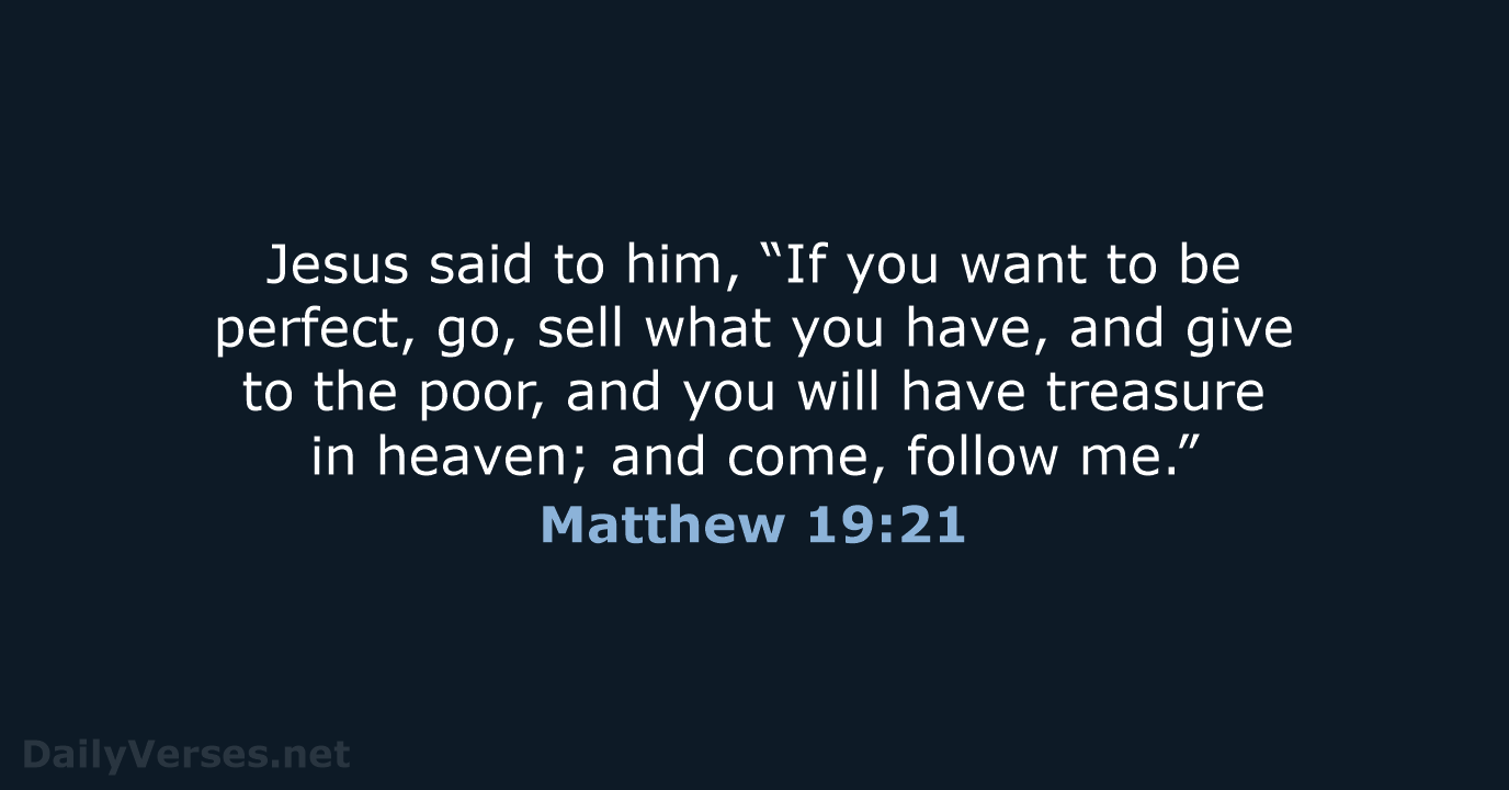 Jesus said to him, “If you want to be perfect, go, sell… Matthew 19:21