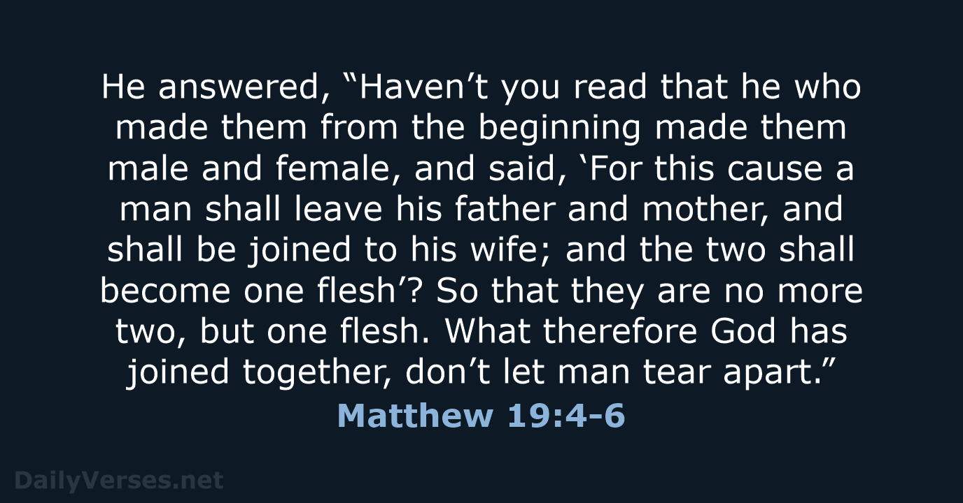 He answered, “Haven’t you read that he who made them from the… Matthew 19:4-6
