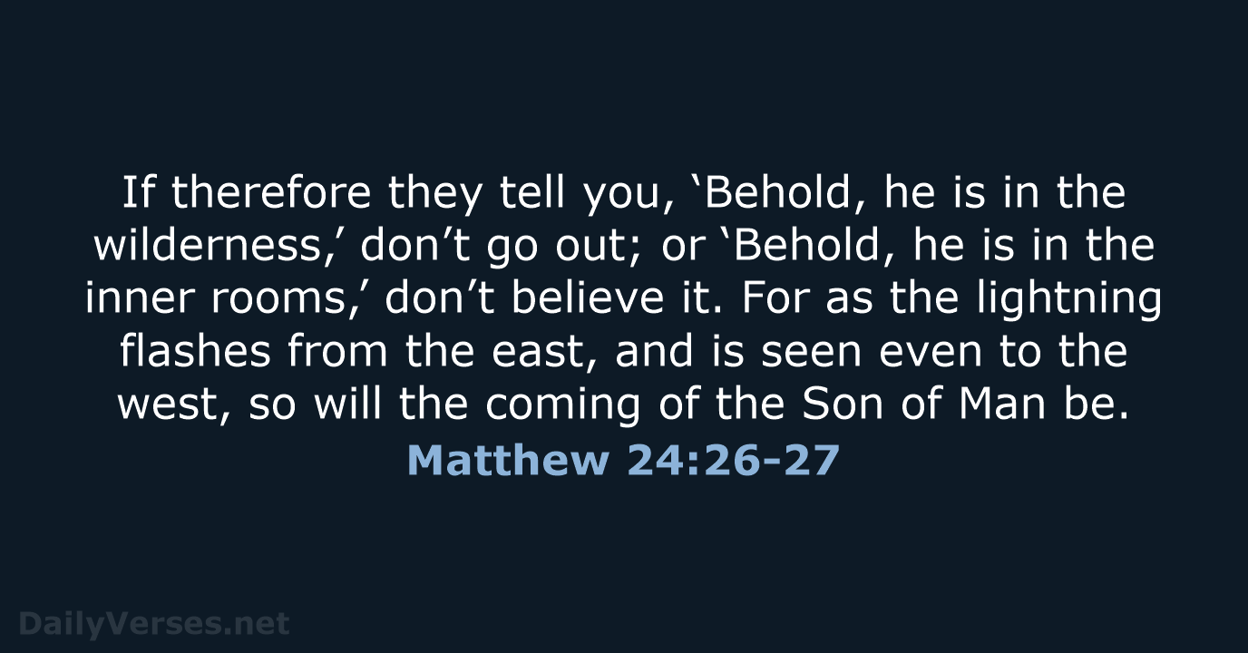Matthew 24:26-27 - WEB