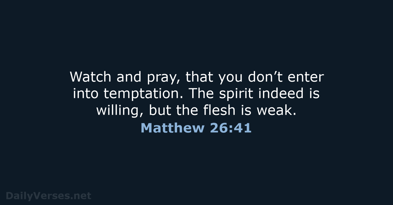Matthew 26:41 - WEB