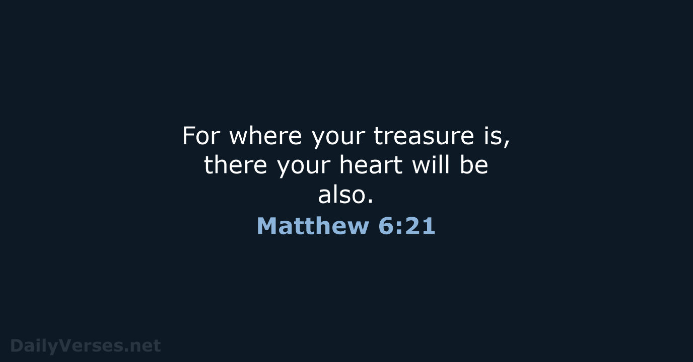 Matthew 6:21 - WEB
