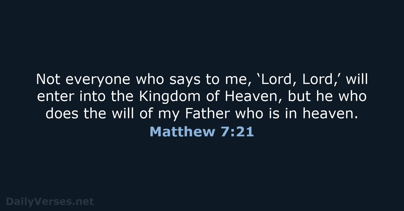 Not everyone who says to me, ‘Lord, Lord,’ will enter into the… Matthew 7:21