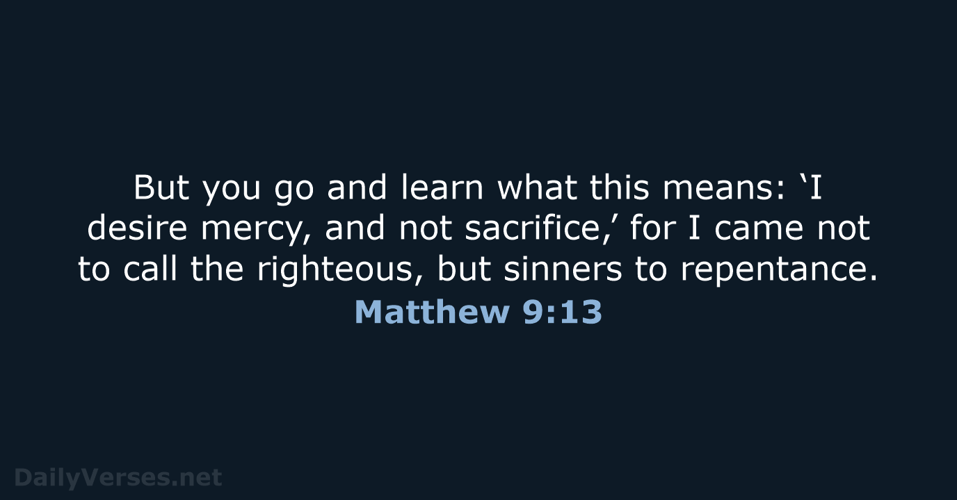 But you go and learn what this means: ‘I desire mercy, and… Matthew 9:13