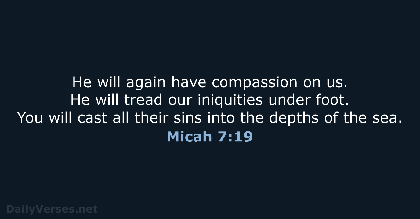 Micah 7:19 - WEB