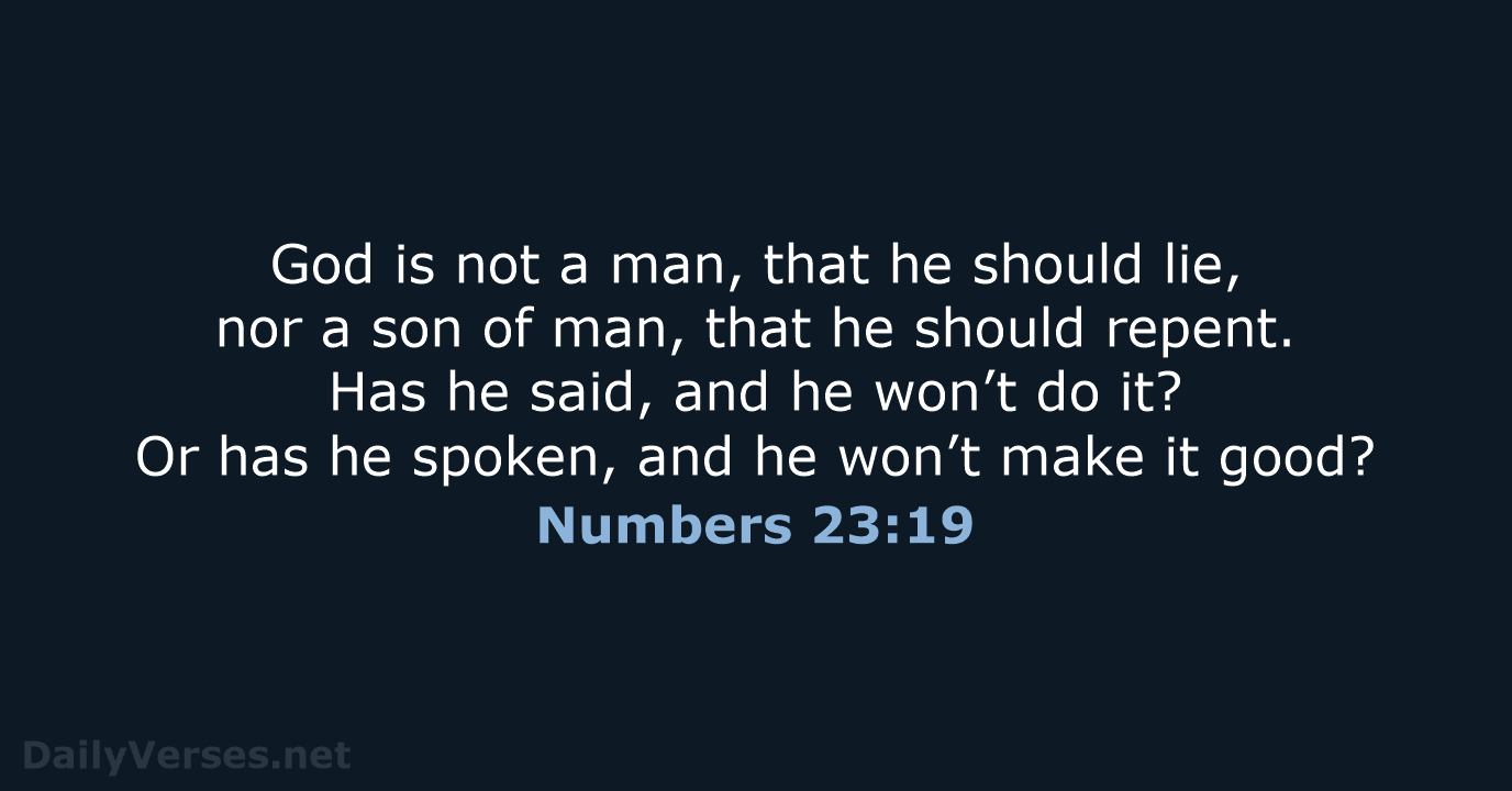 God is not a man, that he should lie, nor a son… Numbers 23:19
