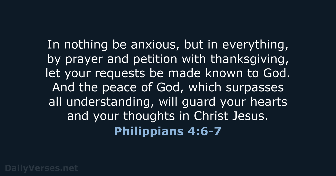 In nothing be anxious, but in everything, by prayer and petition with… Philippians 4:6-7