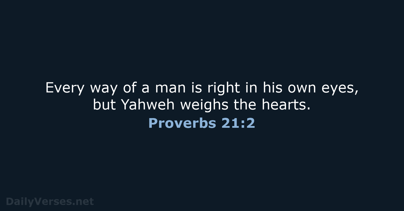 Proverbs 21:2 - WEB