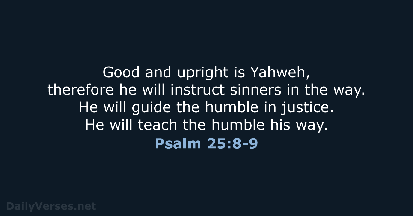Psalm 25:8-9 - WEB