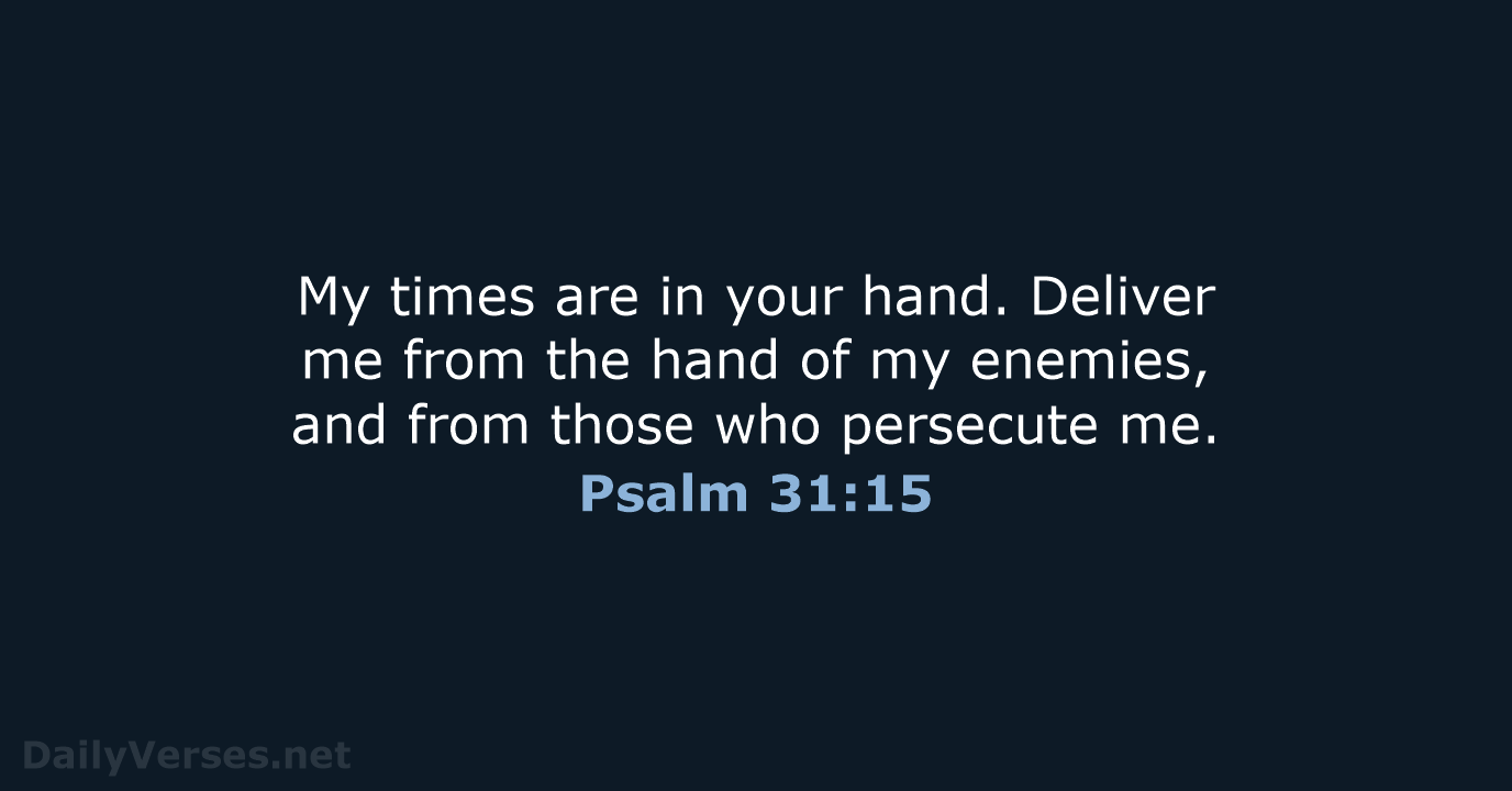 Psalm 31:15 - WEB