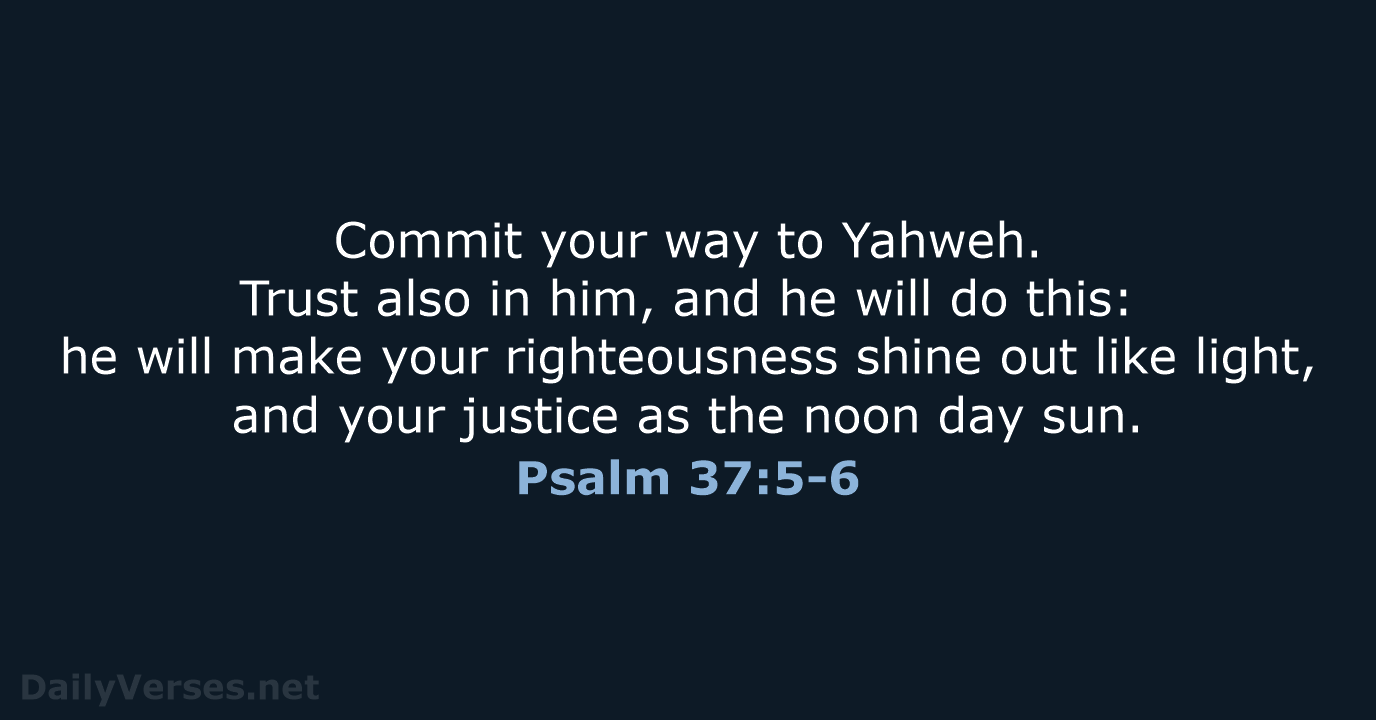 Psalm 37:5-6 - WEB