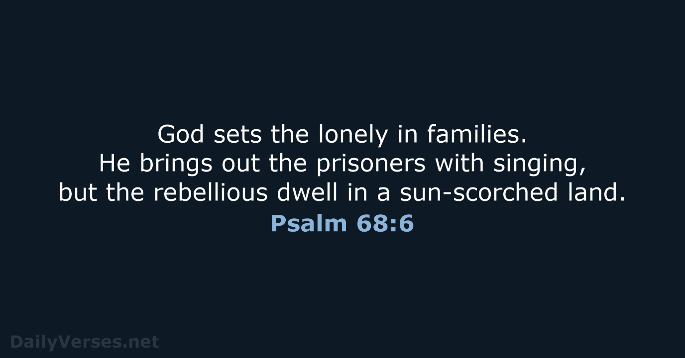 Psalm 68:6 - WEB