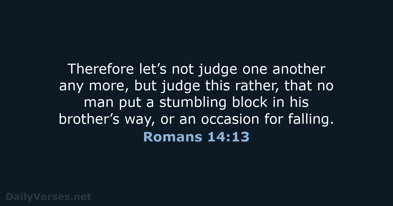 Romans 14:13 - WEB