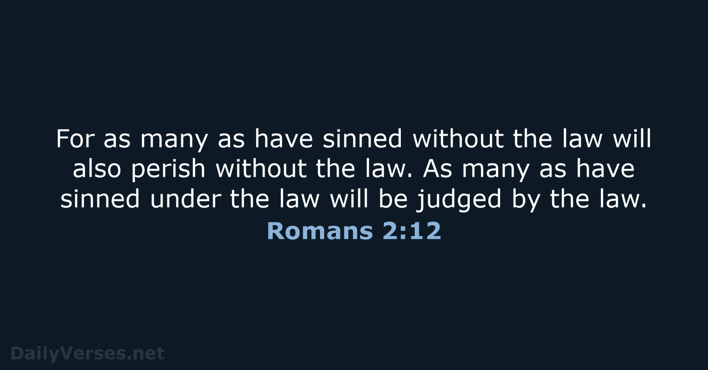 For as many as have sinned without the law will also perish… Romans 2:12