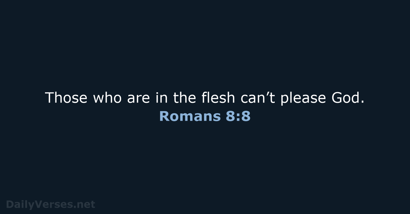 Romans 8:8 - WEB