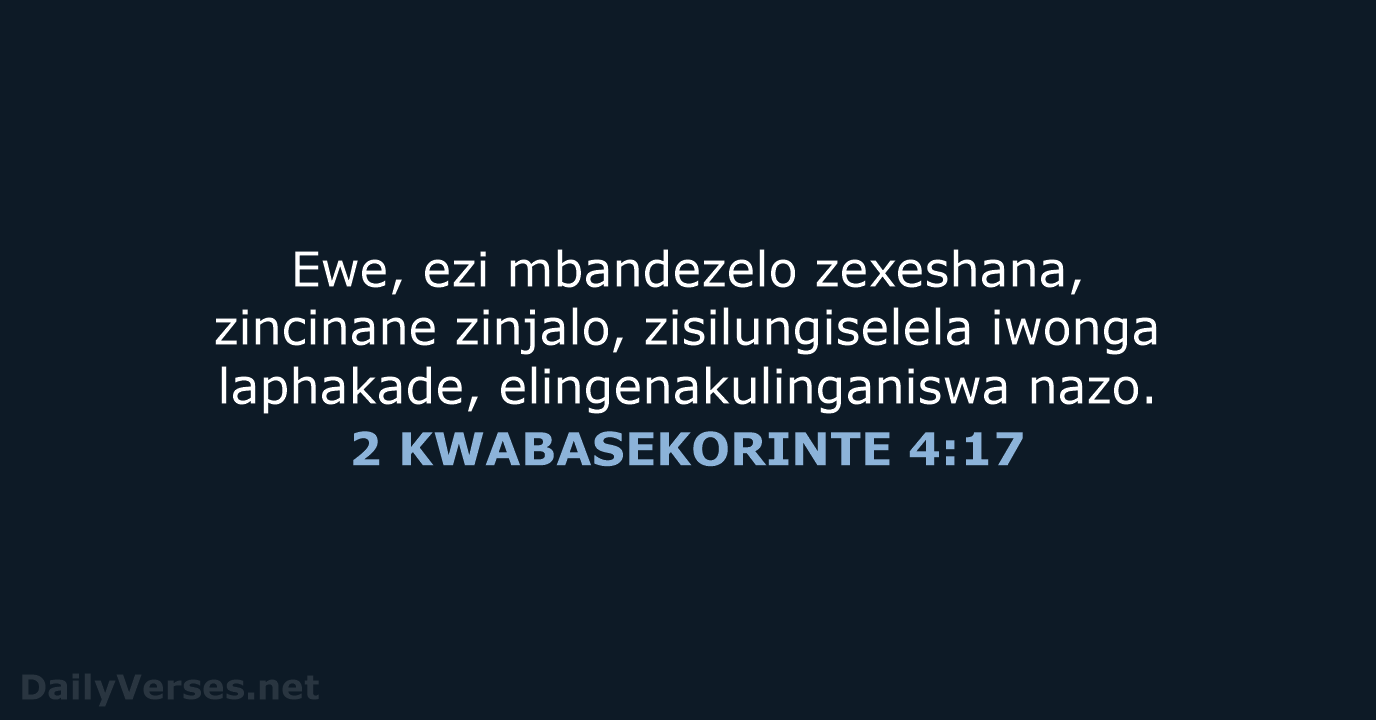 2 KWABASEKORINTE 4:17 - XHO96