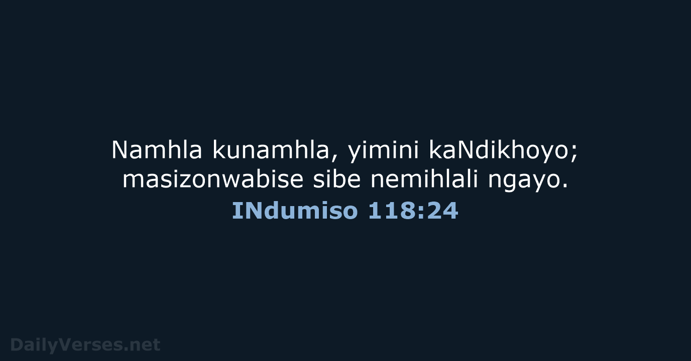 INdumiso 118:24 - XHO96