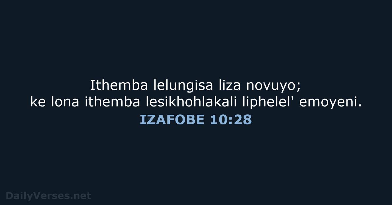 Ithemba lelungisa liza novuyo; ke lona ithemba lesikhohlakali liphelel' emoyeni. IZAFOBE 10:28
