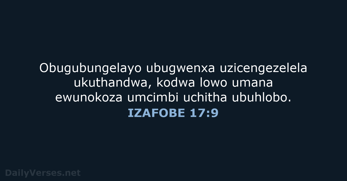 Obugubungelayo ubugwenxa uzicengezelela ukuthandwa, kodwa lowo umana ewunokoza umcimbi uchitha ubuhlobo. IZAFOBE 17:9