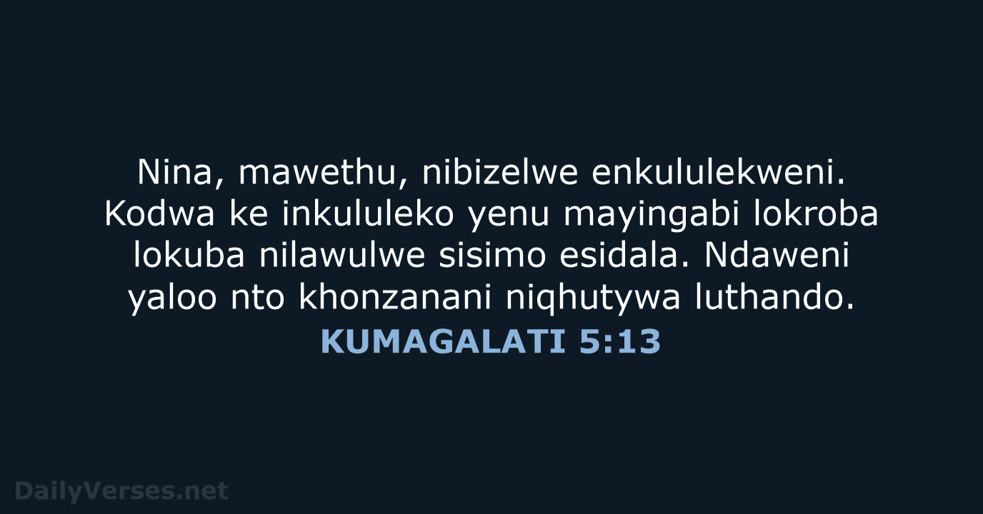 KUMAGALATI 5:13 - XHO96