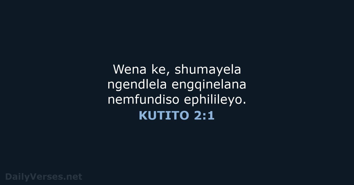 Wena ke, shumayela ngendlela engqinelana nemfundiso ephilileyo. KUTITO 2:1