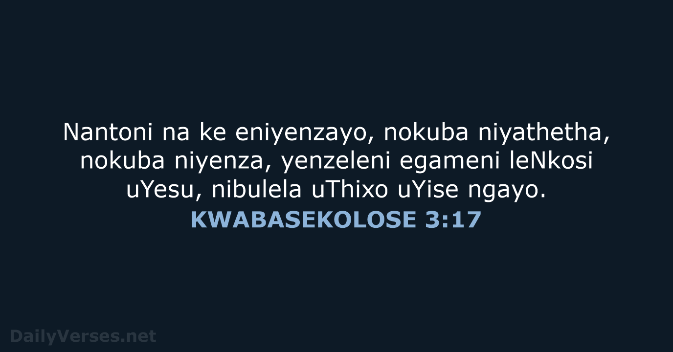 KWABASEKOLOSE 3:17 - XHO96