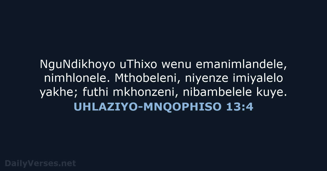 UHLAZIYO-MNQOPHISO 13:4 - XHO96