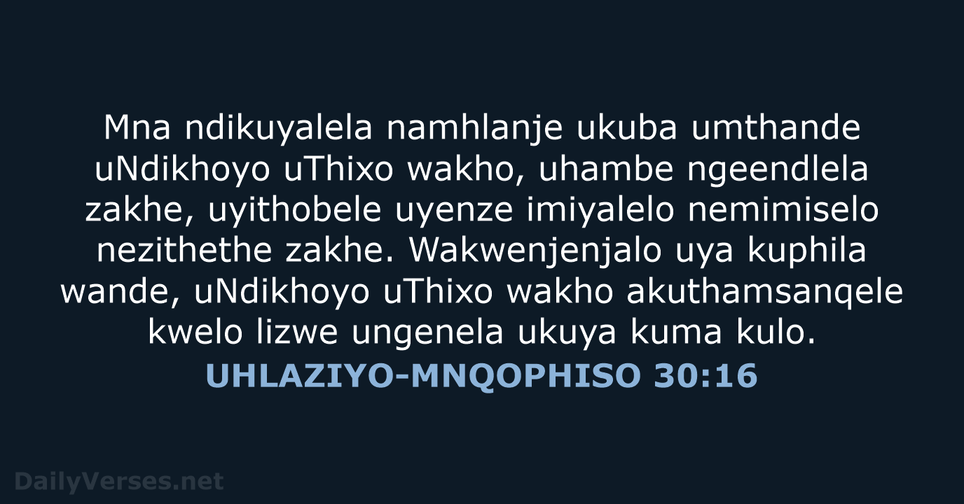 UHLAZIYO-MNQOPHISO 30:16 - XHO96
