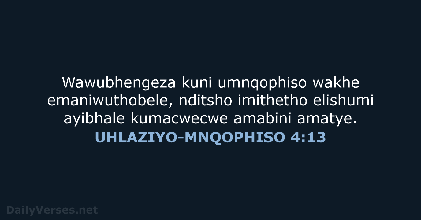 UHLAZIYO-MNQOPHISO 4:13 - XHO96