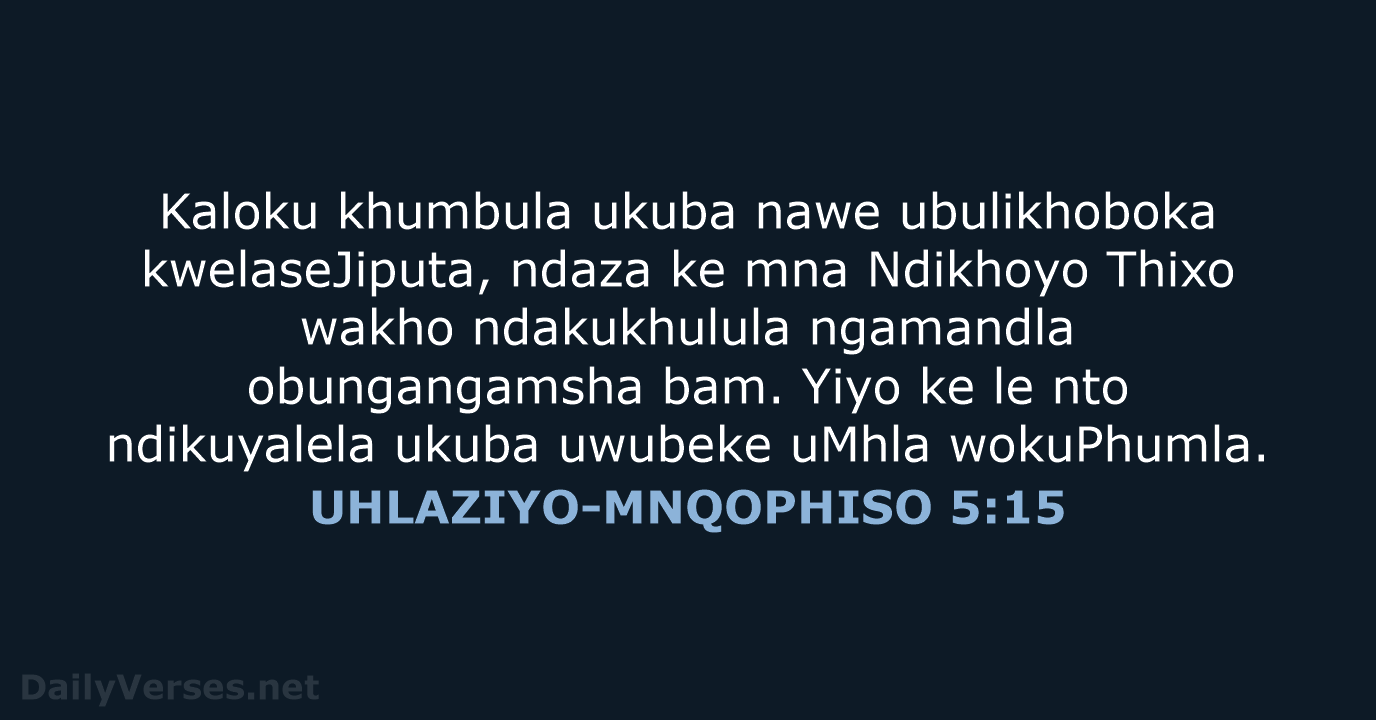 UHLAZIYO-MNQOPHISO 5:15 - XHO96