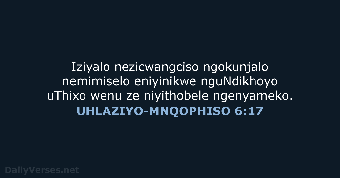 UHLAZIYO-MNQOPHISO 6:17 - XHO96