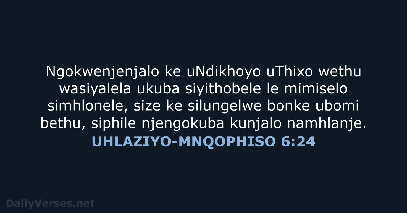 UHLAZIYO-MNQOPHISO 6:24 - XHO96