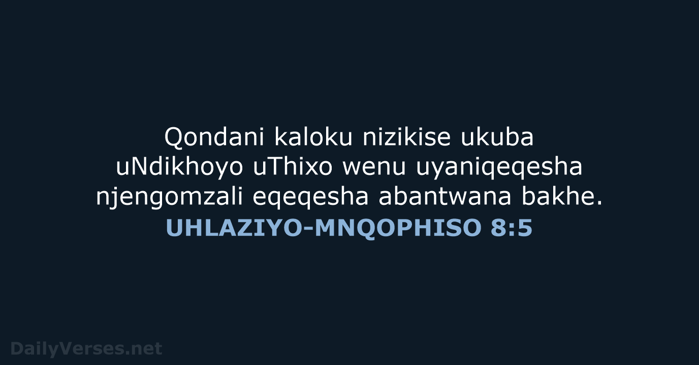 UHLAZIYO-MNQOPHISO 8:5 - XHO96