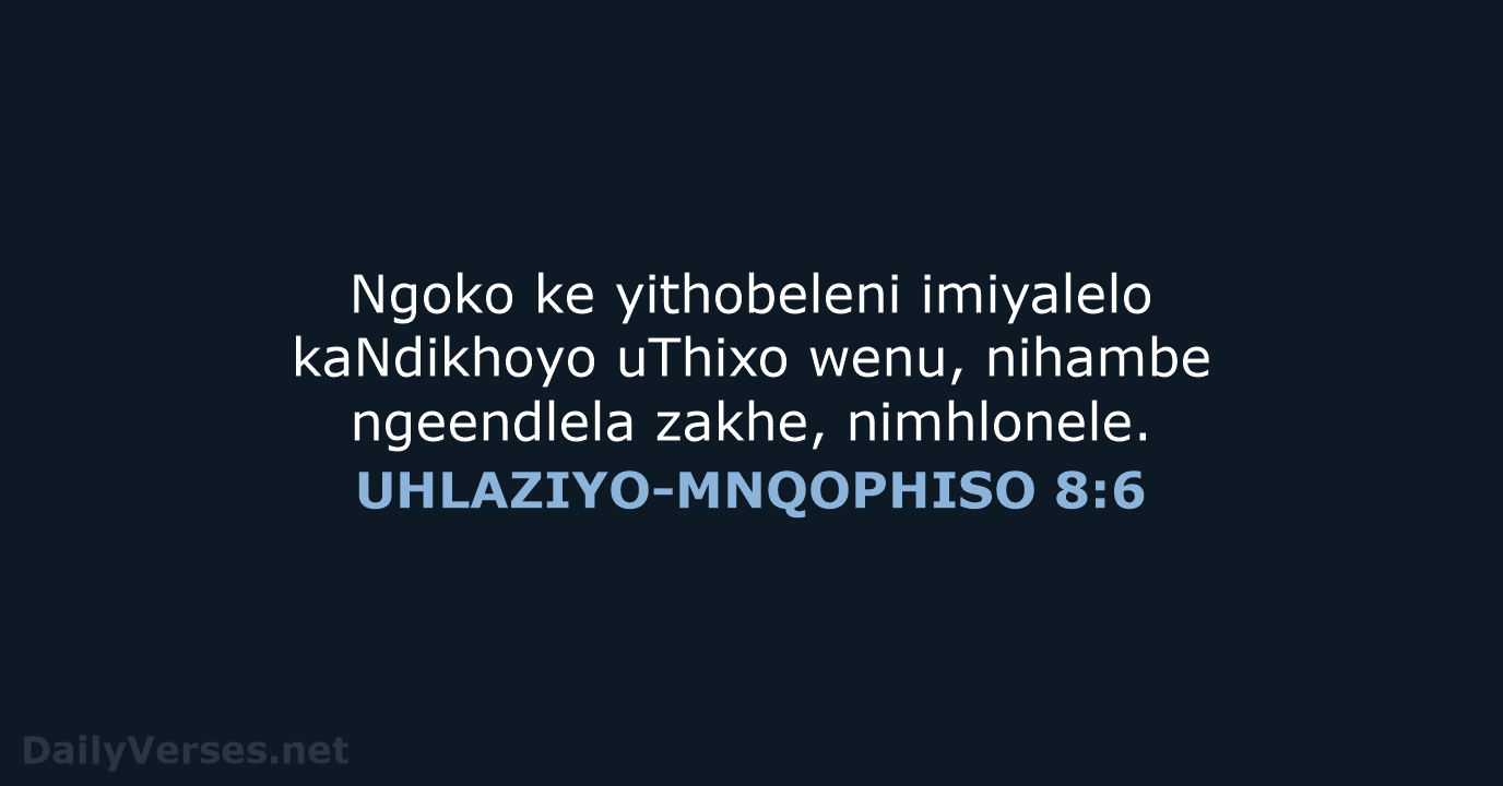 UHLAZIYO-MNQOPHISO 8:6 - XHO96