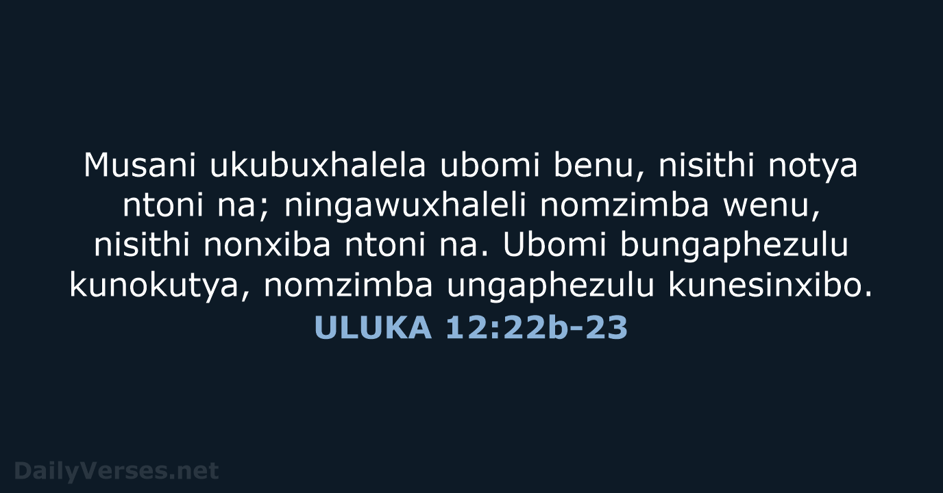 ULUKA 12:22b-23 - XHO96