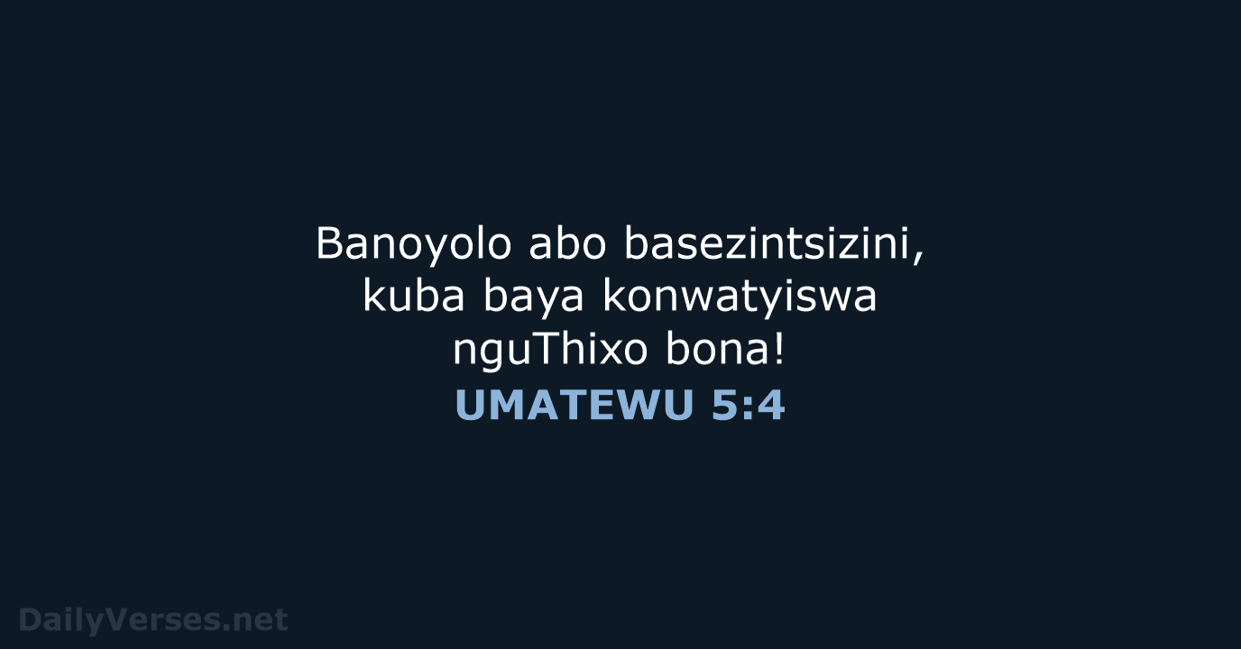 Banoyolo abo basezintsizini, kuba baya konwatyiswa nguThixo bona! UMATEWU 5:4
