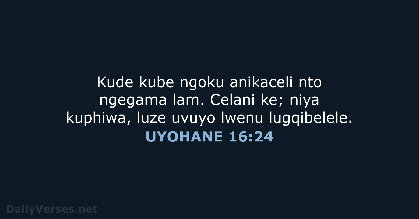 UYOHANE 16:24 - XHO96